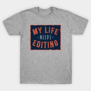 My Life Needs Editing T-Shirt